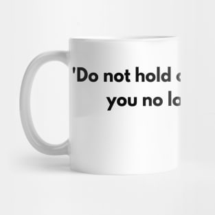 “Do not hold on to possessions you no longer need.” Miyamoto Musashi, The Book of Five Rings Mug